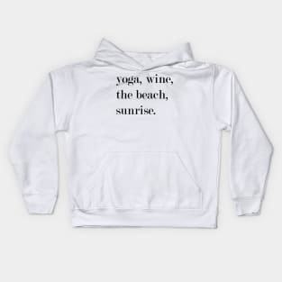 Yoga, Wine, The Beach, Sunrise. Kids Hoodie